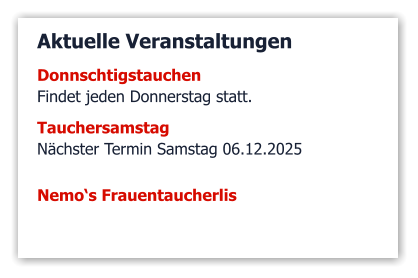 Aktuelle Veranstaltungen DonnschtigstauchenFindet jeden Donnerstag statt. Tauchersamstag Nächster Termin Samstag 06.12.2025  Nemo‘s Frauentaucherlis